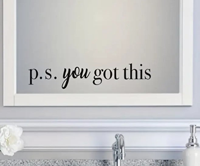 "p.s. you got this" Motivational Decal