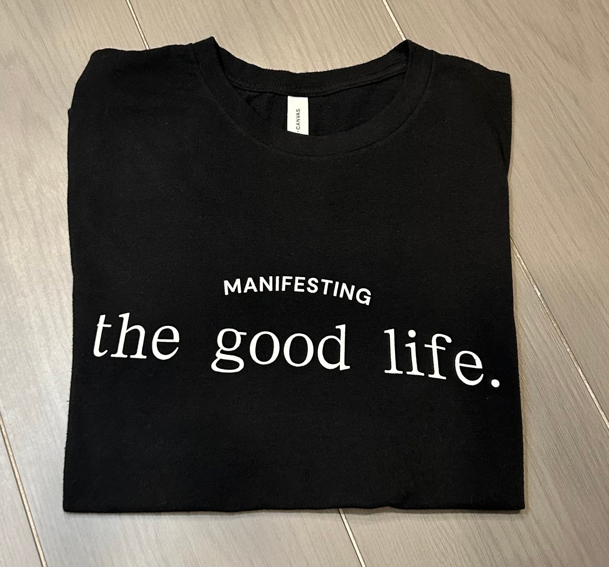 Classic Tee Manifesting the Good Life - manifesting with anxiety