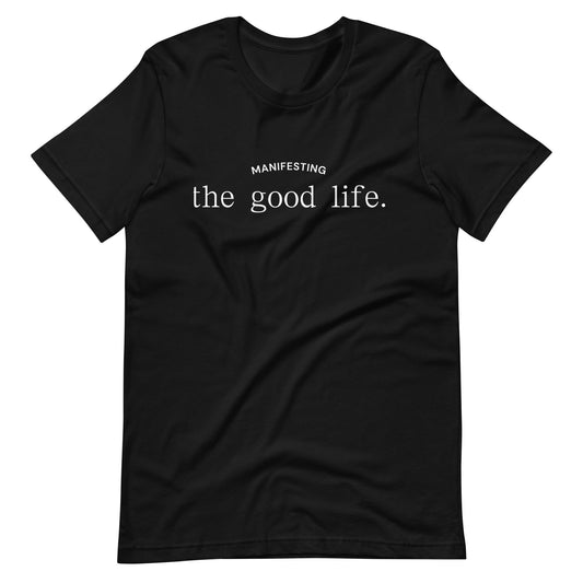 Classic Tee Manifesting the Good Life - manifesting with anxiety