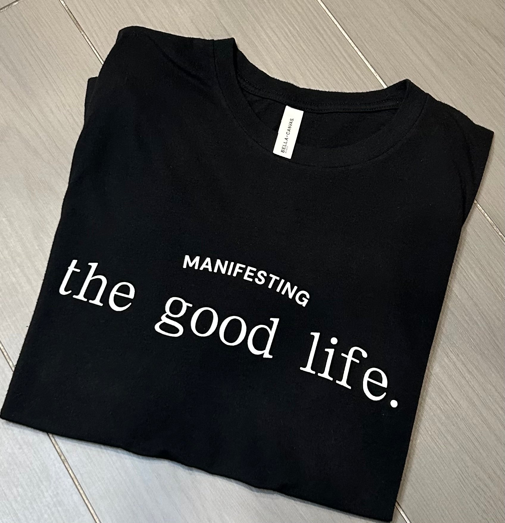 Classic Tee Manifesting the Good Life - manifesting with anxiety